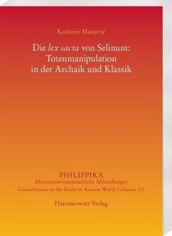 Die lex sacra von Selinunt: Totenmanipulation in der Archaik und Klassik - Matijevic, Kresimir