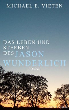 Das Leben und Sterben des Jason Wunderlich - Vieten, Michael E.