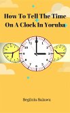 How To Tell The Time On A Clock In Yoruba (eBook, ePUB)