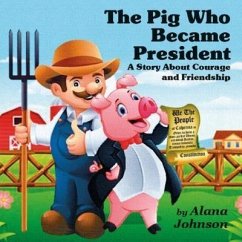 The Pig Who Became President (eBook, ePUB) - Johnson, Alana