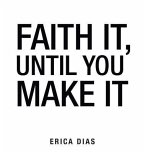 Faith It, Until You Make It (eBook, ePUB)