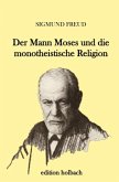 Der Mann Moses und die monotheistische Religion