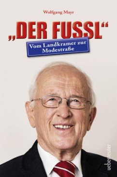 Der Fussl - Vom Landkramer zur Modestraße - Mayr, Wolfgang