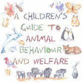 A Children's Guide to Animal Behaviour and Welfare (eBook, ePUB)