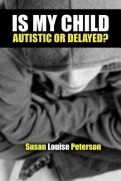 Is My Child Autistic or Delayed? (eBook, ePUB) - Peterson, Susan Louise
