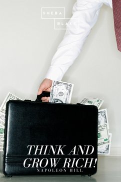 Think and Grow Rich! (eBook, ePUB) - Blake, Sheba; Hill, Napoleon