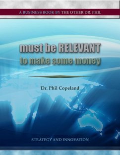 Must Be Relevant to Make Some Money (eBook, ePUB) - Copeland, Phil