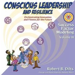 Success Factor Modeling Volume III: Conscious Leadership and Resilience (eBook, ePUB) - Dilts, Robert Brian