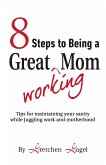 8 Steps to Being a Great Working Mom (eBook, ePUB)