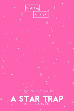 A Star Trap   The Pink Classics (eBook, ePUB) - Stoker, Bram; Blake, Sheba