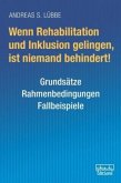 Wenn Rehabilitation und Inklusion gelingen, ist niemand behindert!