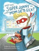 What Does Super Jonny Do When Mom Gets Sick? 2nd US Edition (eBook, ePUB)