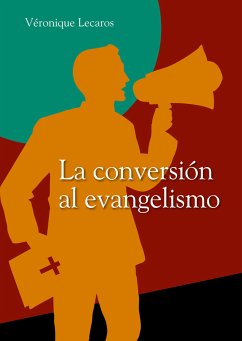 La conversión al evangelismo (eBook, ePUB) - Lecaros, Véronique