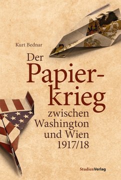 Der Papierkrieg zwischen Washington und Wien 1917/18 (eBook, ePUB) - Bednar, Kurt