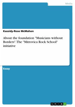 About the foundation &quote;Musicians without Borders&quote;. The &quote;Mitrovica Rock School&quote; initiative (eBook, PDF)