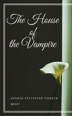 The House of the Vampire (eBook, ePUB) - Sylvester Viereck, George