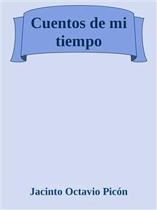 Cuentos de mi tiempo (eBook, ePUB) - Octavio Picón Bouchet, Jacinto