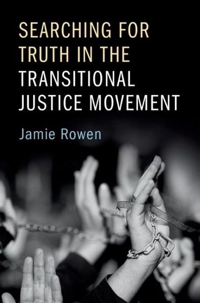 Searching for Truth in the Transitional Justice Movement (eBook, ePUB) Searching for Truth in the Transitional Justice Movement (eBook, ePUB)