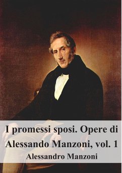 I promessi sposi. Opere di Alessando Manzoni, vol. 1 (eBook, PDF) - Manzoni, Alessandro