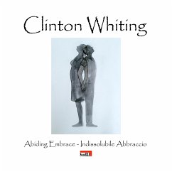 Clinton Whiting - Abiding Embrace / Indissolubile Abbraccio (fixed-layout eBook, ePUB) - Cornacchione, Domenico; Giovanna Bevione, Laura