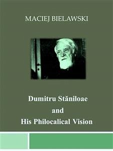 Dumitru Stăniloae and His Philocalical Vision (eBook, ePUB) Dumitru Stăniloae and His Philocalical Vision (eBook, ePUB)