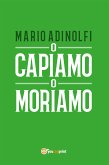 O capiamo o moriamo (eBook, ePUB)