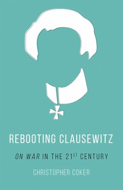 Rebooting Clausewitz (eBook, ePUB) - Coker, Christopher