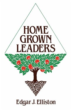 Home Grown Leaders - Elliston, Edgar J.