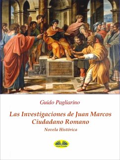 Las Investigaciones De Juan Marcos, Ciudadano Romano (eBook, ePUB) - Pagliarino, Guido