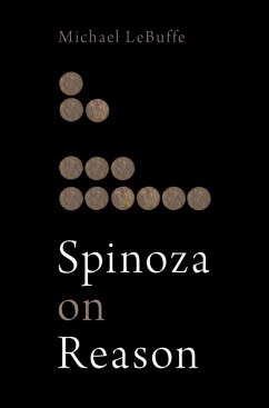 Spinoza on Reason (eBook, ePUB) - Lebuffe, Michael