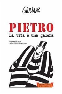 Pietro. La vita è una galera (fixed-layout eBook, ePUB) - Giuliano