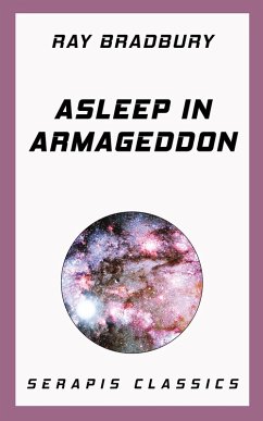 Asleep in Armageddon (eBook, ePUB) - Bradbury, Ray; Weinbaum, Stanley; Leiber, Fritz; Miller, Walter