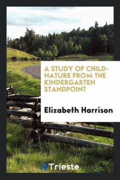 A Study of Child-Nature from the Kindergarten Standpoint