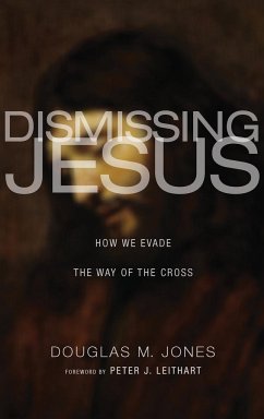 Dismissing Jesus - Jones, Douglas M.