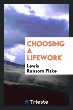 Choosing a Lifework - Fiske, Lewis Ransom