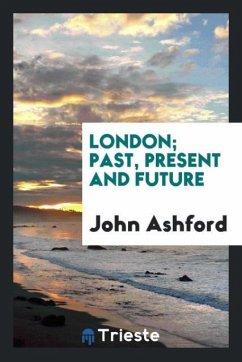 London; Past, Present and Future - Ashford, John