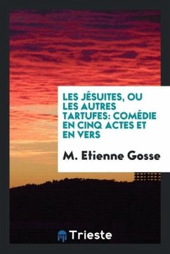 Les JéSuites, ou les Autres Tartufes - Gosse, M. Etienne