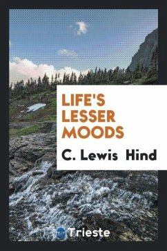 Life's Lesser Moods - Hind, C. Lewis
