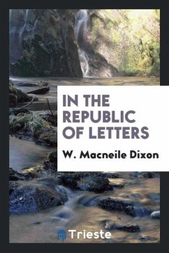 In the Republic of Letters - Macneile Dixon, W.