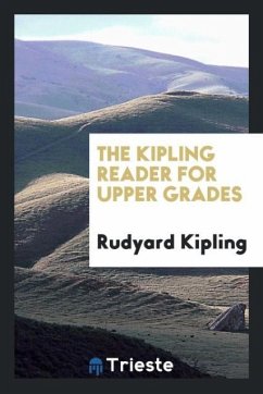 The Kipling Reader for Upper Grades - Kipling, Rudyard