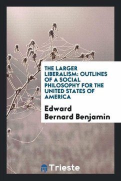 The Larger Liberalism - Benjamin, Edward Bernard