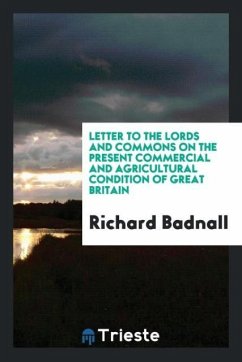 Letter to the Lords and Commons on the Present Commercial and Agricultural Condition of Great Britain - Badnall, Richard