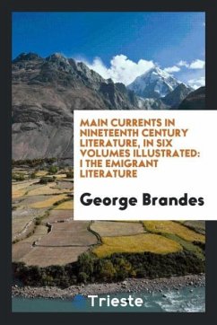 Main Currents in Nineteenth Century Literature, in Six Volumes Illustrated - Brandes, George