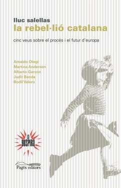 La rebel·lió catalana : Cinc veus sobre el Procés i el futur d'Europa - Salellas Vilar, Lluc