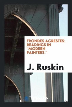 Frondes Agrestes - Ruskin, J.