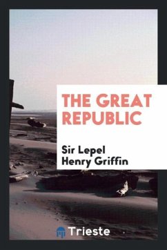 The Great Republic - Griffin, Lepel Henry
