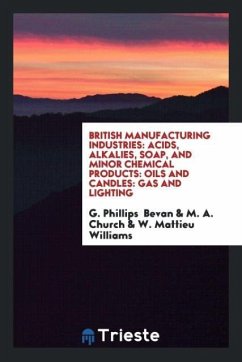 British Manufacturing Industries - Bevan, G. Phillips; Church, M. A.; Williams, W. Mattieu