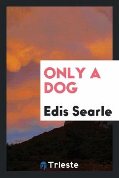 Only a Dog - Searle, Edis