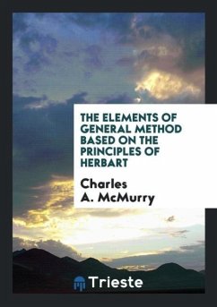 The Elements of General Method Based on the Principles of Herbart - Mcmurry, Charles A.