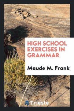 High School Exercises in Grammar - Frank, Maude M.